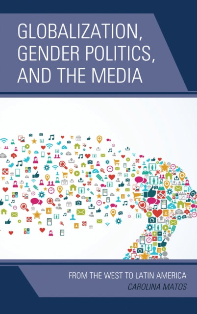 Book cover of: Globalization, Gender Politics, and the Media. By: Carolina Matos