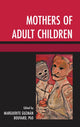 Book cover of: Mothers of Adult Children. By: Marguerite Guzman Bouvard