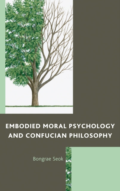 Book cover of: Embodied Moral Psychology and Confucian Philosophy. By: Bongrae Seok