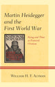 Book cover of: Martin Heidegger and the First World War. By: William H. F. Altman