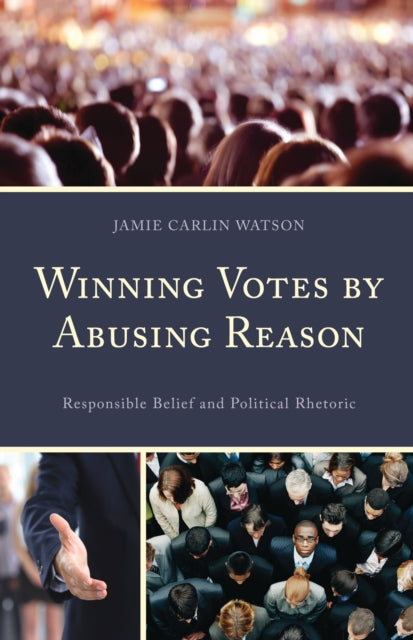 Book cover of: Winning Votes by Abusing Reason. By: Jamie Carlin Watson