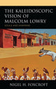 Book cover of: Kaleidoscopic Vision of Malcolm Lowry. By: Nigel H. Foxcroft