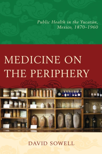 Book cover of: Medicine on the Periphery. By: David Sowell