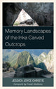 Book cover of: Memory Landscapes of the Inka Carved Outcrops. By: Jessica Joyce Christie