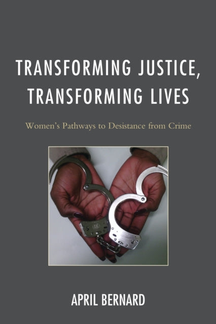 Book cover of: Transforming Justice, Transforming Lives. By: April Bernard
