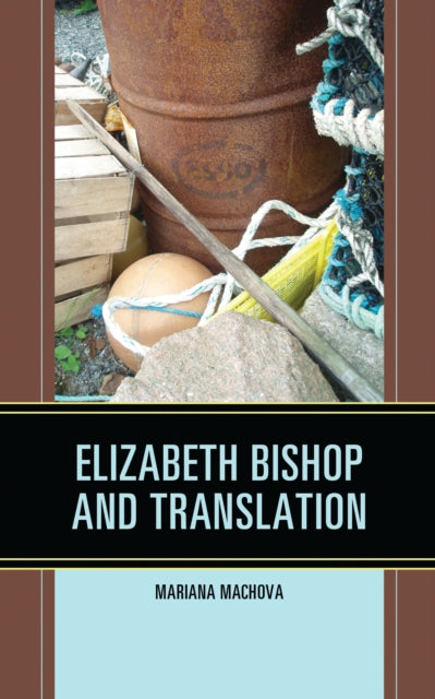 Book cover of: Elizabeth Bishop and Translation. By: Mariana Machova