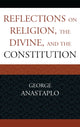 Book cover of: Reflections on Religion, the Divine, and the Constitution. By: George Anastaplo