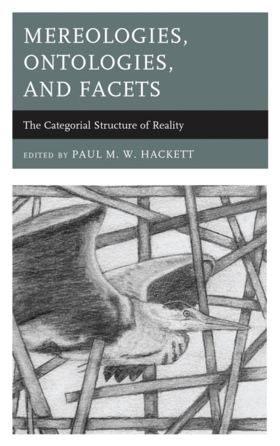 Book cover of: Mereologies, Ontologies, and Facets. By: Paul M. W. Hackett