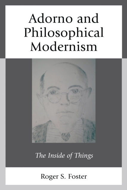 Book cover of: Adorno and Philosophical Modernism. By: Roger S. Foster
