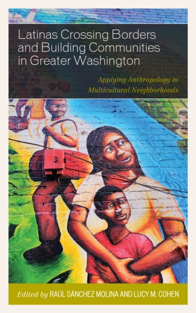 Book cover of: Latinas Crossing Borders and Building Communities in Greater Washington. By: Raúl Sánchez Molina