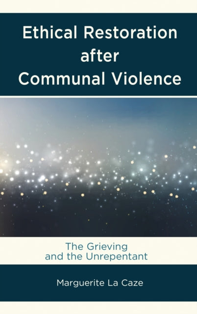 Book cover of: Ethical Restoration after Communal Violence. By: Marguerite La Caze