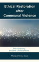 Book cover of: Ethical Restoration after Communal Violence. By: Marguerite La Caze