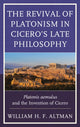 Book cover of: Revival of Platonism in Cicero's Late Philosophy. By: William H. F. Altman