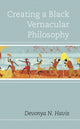 Book cover of: Creating a Black Vernacular Philosophy. By: Devonya N. Havis