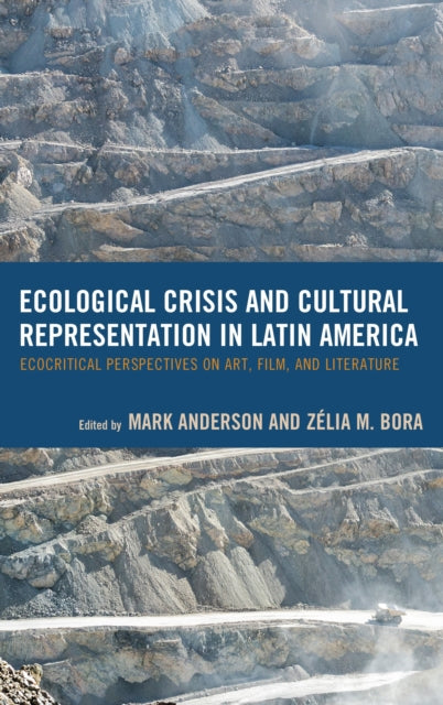 Book cover of: Ecological Crisis and Cultural Representation in Latin America. By: Anderson, Mark