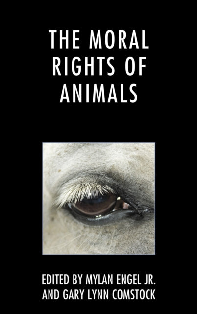 Book cover of: Moral Rights of Animals. By: Mylan Engel