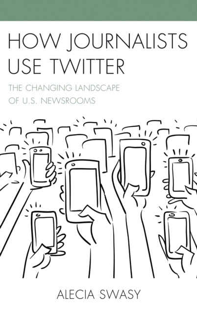 Book cover of: How Journalists Use Twitter. By: Alecia Swasy