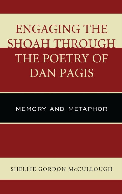 Book cover of: Engaging the Shoah through the Poetry of Dan Pagis. By: Shellie Gordon McCullough