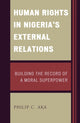 Book cover of: Human Rights in Nigeria's External Relations. By: Philip Aka