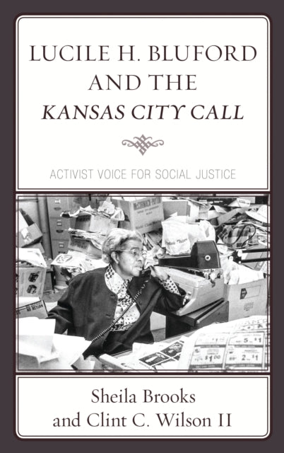 Book cover of: Lucile H. Bluford and the Kansas City Call. By: Sheila Brooks