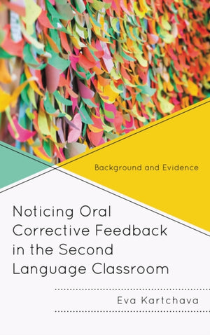 Noticing Oral Corrective Feedback in the Second Language Classroom