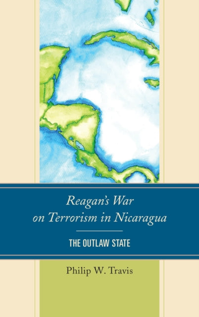 Book cover of: Reagan's War on Terrorism in Nicaragua. By: Philip W. Travis