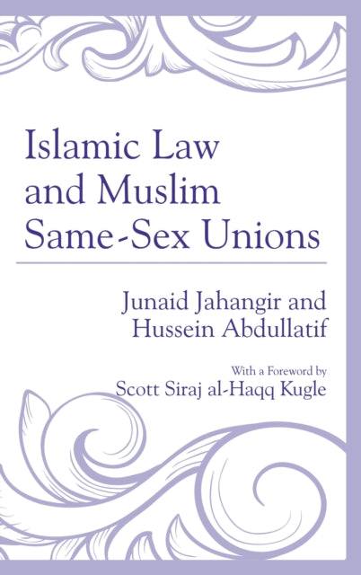 Book cover of: Islamic Law and Muslim Same-Sex Unions. By: Junaid Jahangir