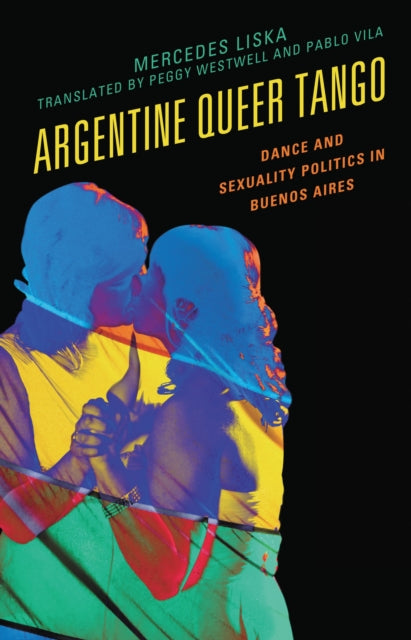 Book cover of: Argentine Queer Tango. By: María Mercedes Liska