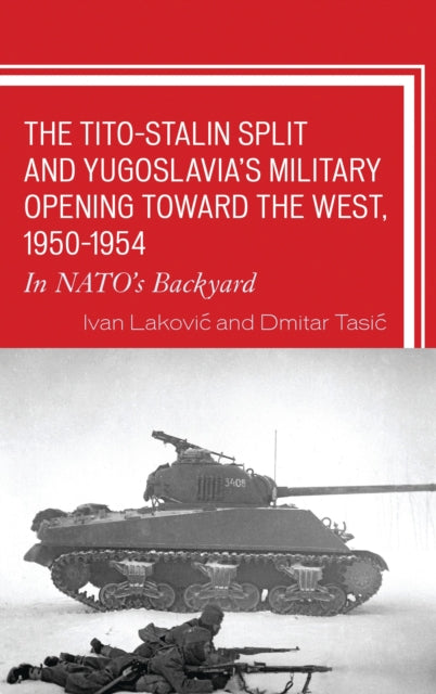 Book cover of: Tito–Stalin Split and Yugoslavia's Military Opening toward the West, 1950–1954. By: Ivan Laković