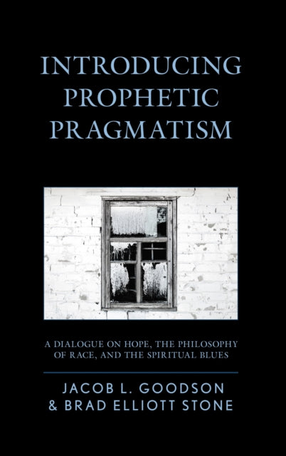 Book cover of: Introducing Prophetic Pragmatism. By: Jacob L. Goodson