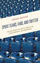 Book cover of: Sport Teams, Fans, and Twitter. By: Brandi Watkins