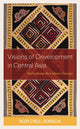 Book cover of: Visions of Development in Central Asia. By: Noor O'Neill Borbieva