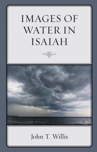 Book cover of: Images of Water in Isaiah. By: John T. Willis