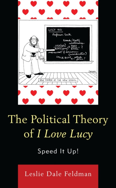 Book cover of: Political Theory of I Love Lucy. By: Leslie Dale Feldman