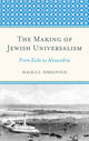 Book cover of: Making of Jewish Universalism. By: Malka Simkovich