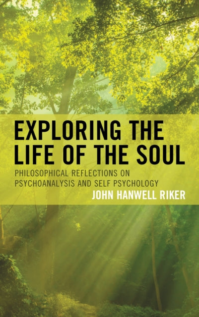 Book cover of: Exploring the Life of the Soul. By: John Hanwell Riker
