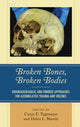 Book cover of: Broken Bones, Broken Bodies. By: Caryn E. Tegtmeyer