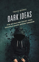Book cover of: Dark Ideas. By: Travis Morris
