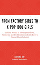 Book cover of: From Factory Girls to K-Pop Idol Girls. By: Gooyong Kim