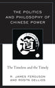 Book cover of: Politics and Philosophy of Chinese Power. By: R. James Ferguson