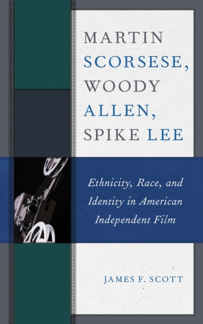 Book cover of: Martin Scorsese, Woody Allen, Spike Lee. By: James F. Scott