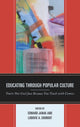 Book cover of: Educating through Popular Culture. By: Edward A. Janak