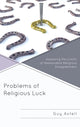 Book cover of: Problems of Religious Luck. By: Guy Axtell