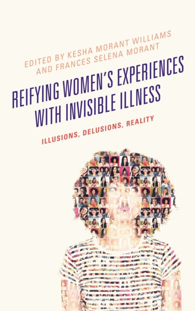 Book cover of: Reifying Women's Experiences with Invisible Illness. By: Kesha Morant Williams