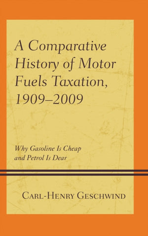 A Comparative History of Motor Fuels Taxation, 1909–2009