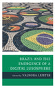 Book cover of: Brazil and the Emergence of a Digital Lusosphere. By: Valnora Leister