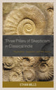 Book cover of: Three Pillars of Skepticism in Classical India. By: Ethan Mills