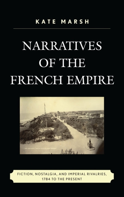 Book cover of: Narratives of the French Empire. By: Kate Marsh