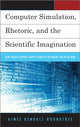 Book cover of: Computer Simulation, Rhetoric, and the Scientific Imagination. By: Aimee Kendall Roundtree