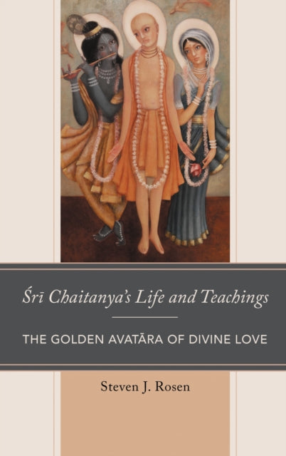 Book cover of: Sri Chaitanya’s Life and Teachings. By: Steven Rosen